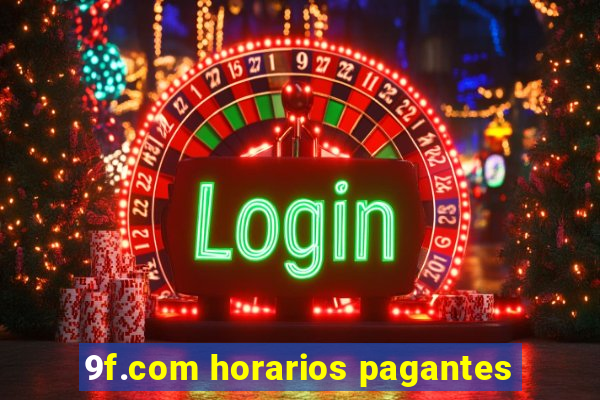 9f.com horarios pagantes